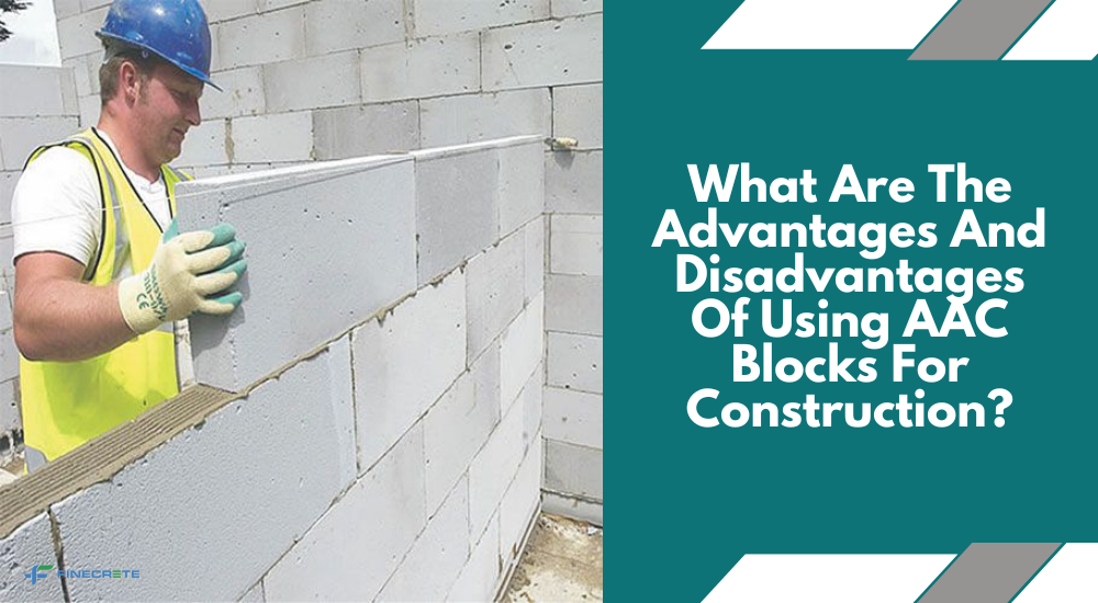 What Are The Advantages And Disadvantages Of Using AAC Blocks For Construction?