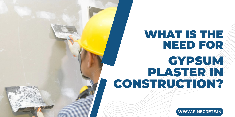 What Is The Need For Gypsum Plaster In Construction?