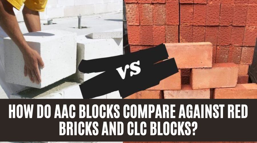 How Do AAC Blocks Compare Against Red Bricks And CLC Blocks?