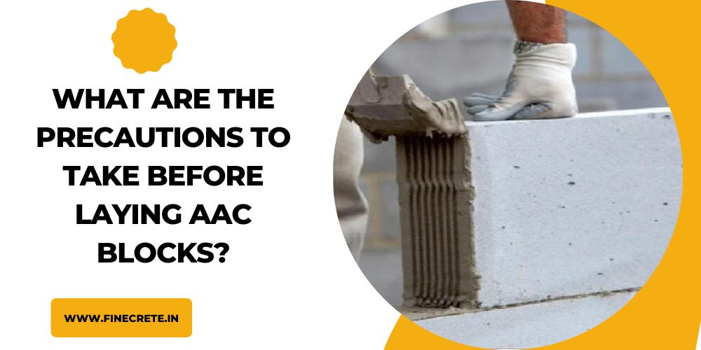 What Are The Precautions To Take Before Laying AAC Blocks?