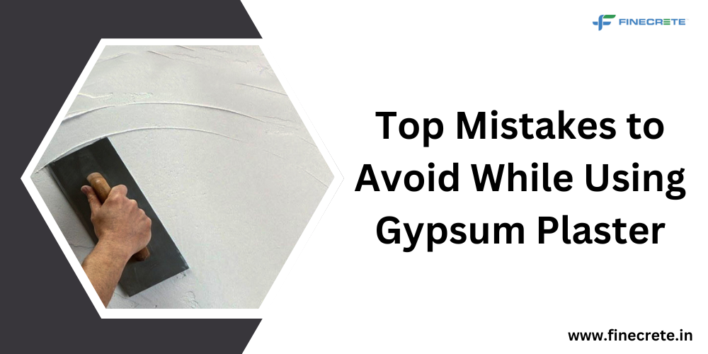 Top Mistakes to Avoid While Using Gypsum Plaster