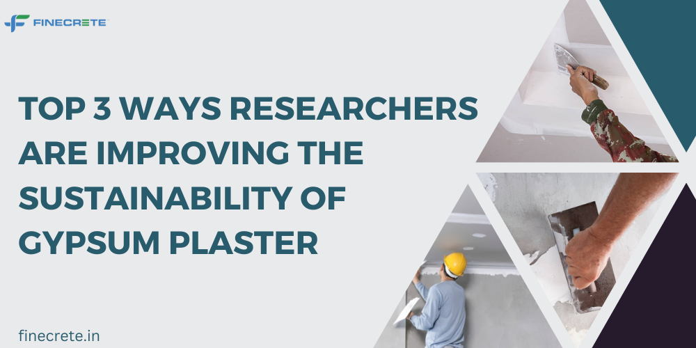 Top 3 Ways Researchers Are Improving The Sustainability Of Gypsum Plaster