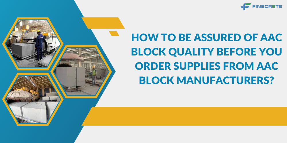 How To Be Assured Of AAC Block Quality Before You Order Supplies From AAC Block Manufacturers?