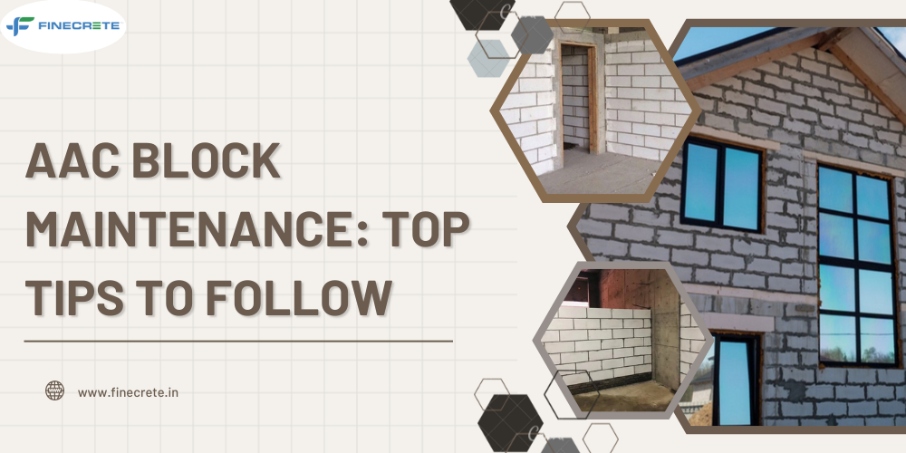 AAC Block Maintenance: Top Tips To Follow