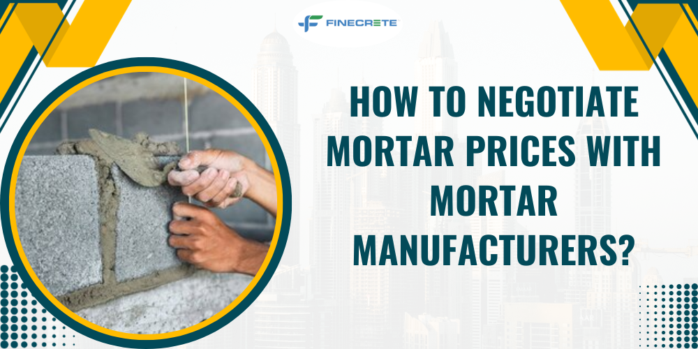 How To Negotiate Mortar Prices With Mortar Manufacturers?