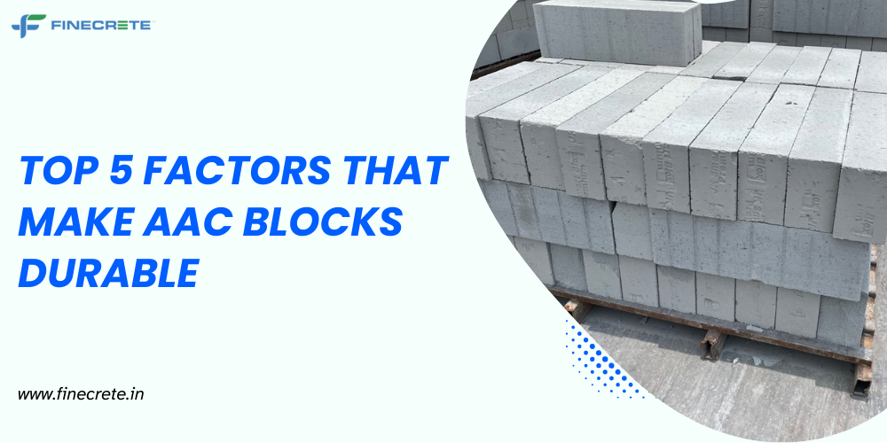 Top 5 Factors that Make AAC Blocks Durable