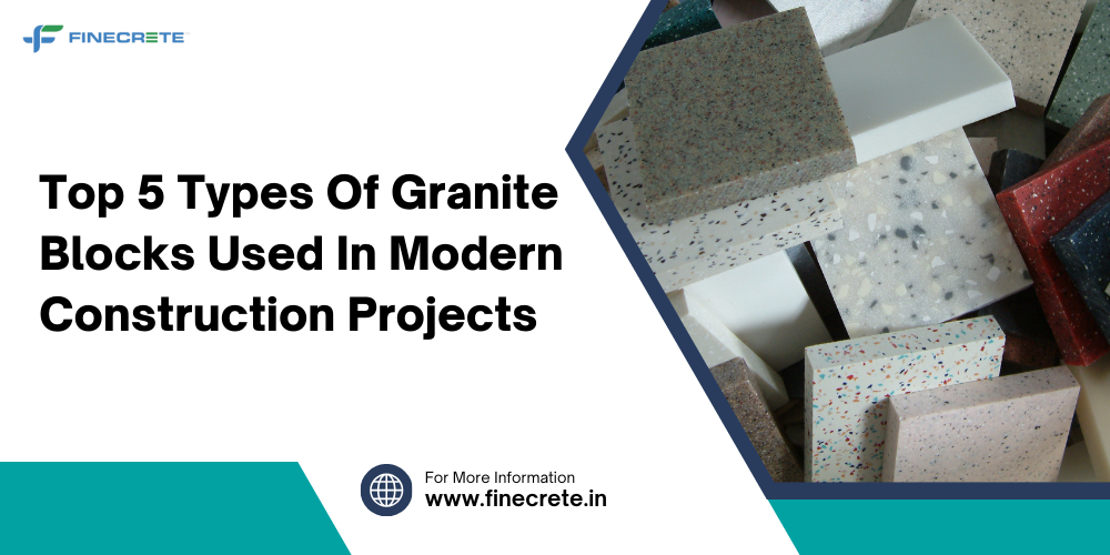 Top 5 Types Of Granite Blocks Used In Modern Construction Projects