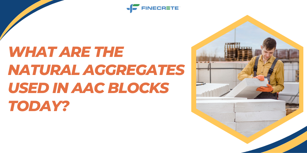 What Are The Natural Aggregates Used In AAC Blocks Today?