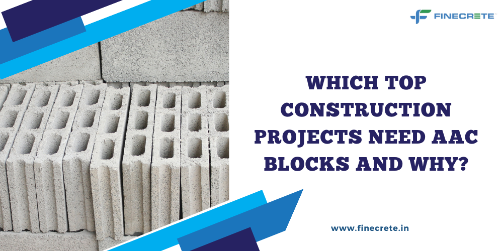 Which Top Construction Projects Need AAC Blocks And Why?