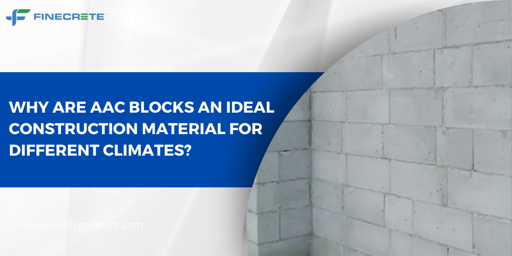 Why are AAC blocks an Ideal Construction Material for Different Climates?