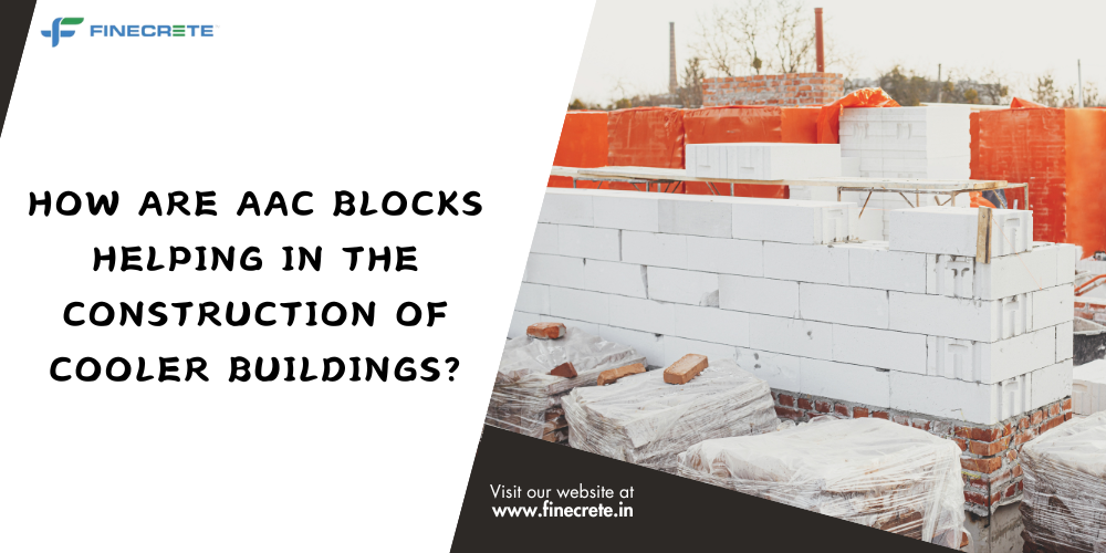 How are AAC Blocks helping in the Construction of Cooler Buildings?