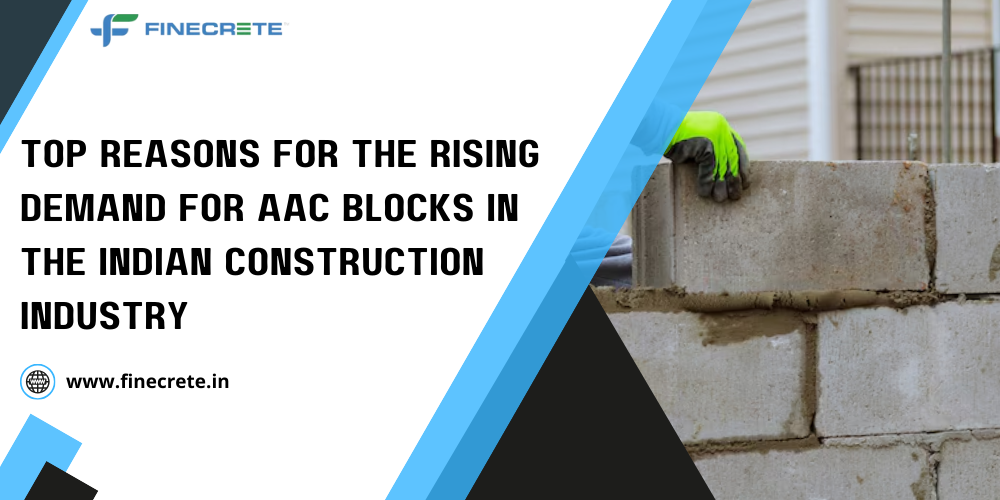 Top Reasons For The Rising Demand For AAC Blocks In The Indian Construction Industry