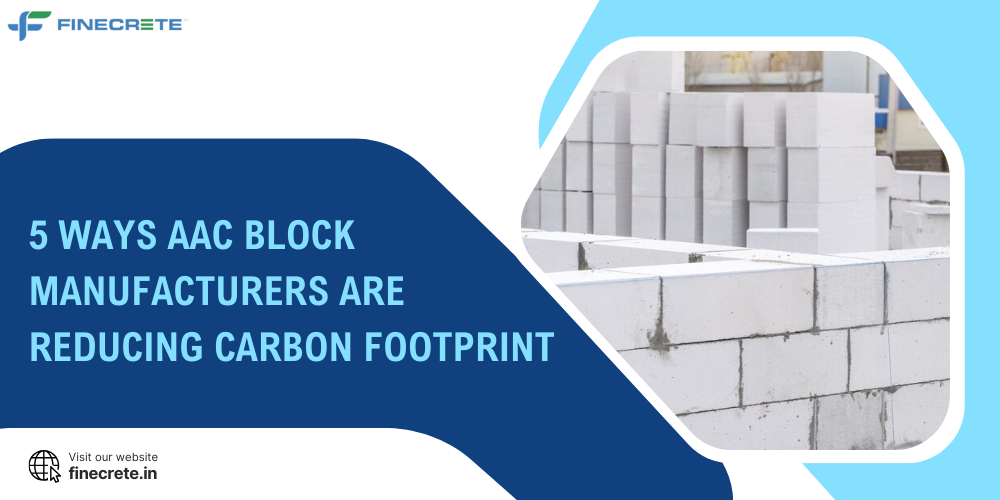 5 Ways AAC Block Manufacturers Are Reducing Carbon Footprint