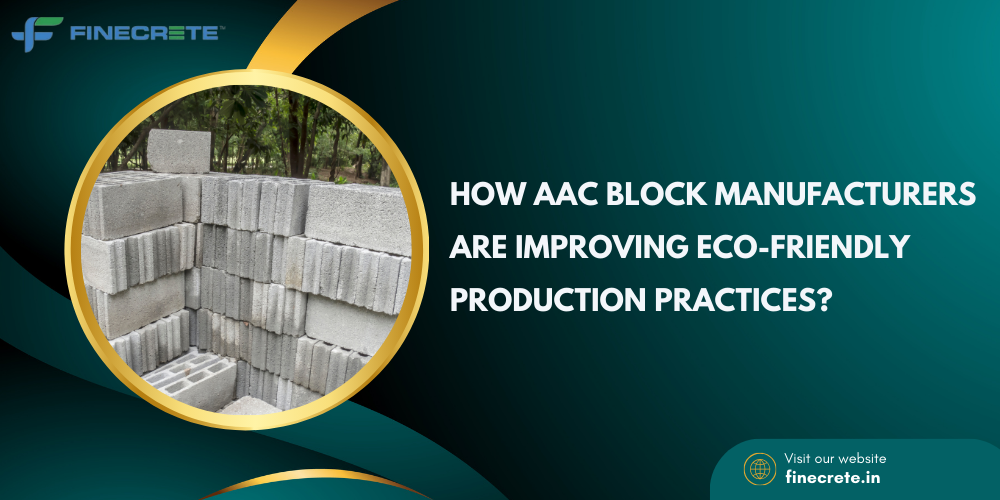 How AAC Block Manufacturers Are Improving Eco-Friendly Production Practices?