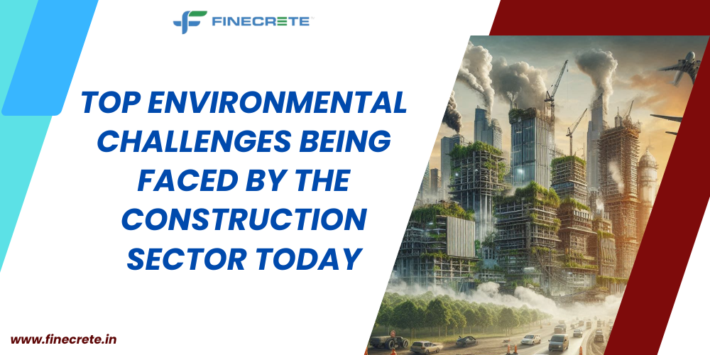 Top Environmental Challenges Being Faced By The Construction Sector Today