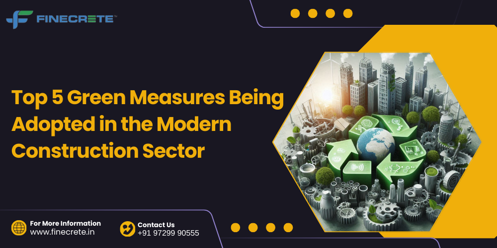 Top 5 Green Measures Being Adopted in the Modern Construction Sector