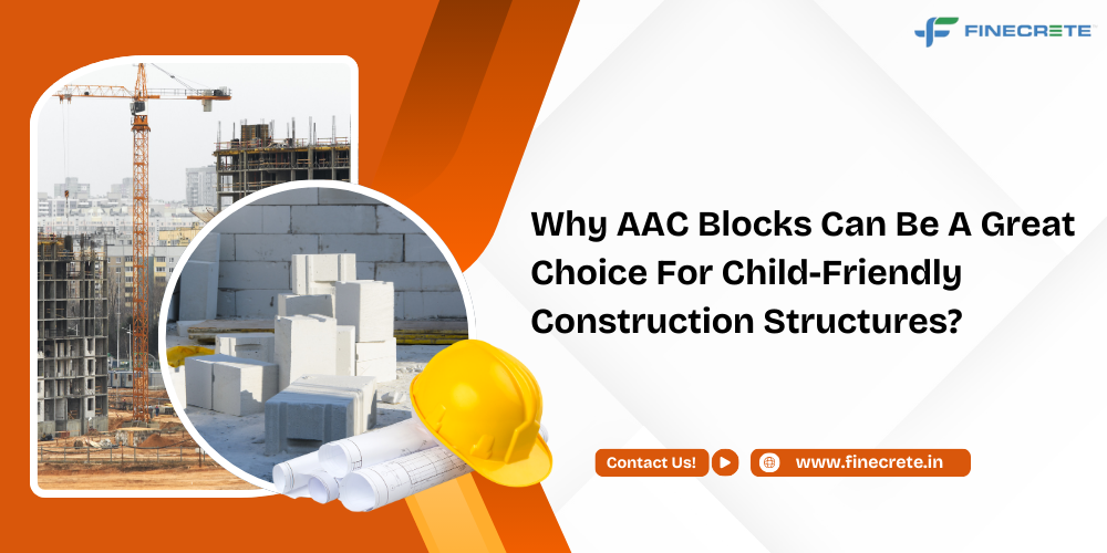 Why AAC Blocks Can Be A Great Choice For Child-Friendly Construction Structures?