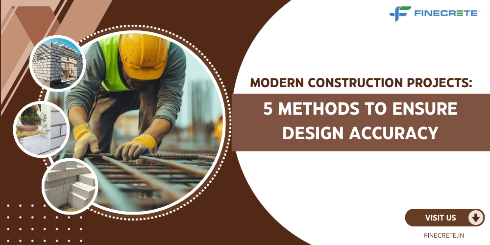 Modern Construction Projects: 5 Methods to Ensure Design Accuracy