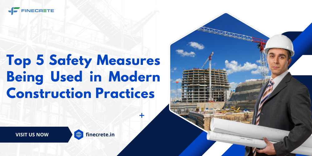 Top 5 Safety Measures Being Used in Modern Construction Practices: 2025 and Beyond